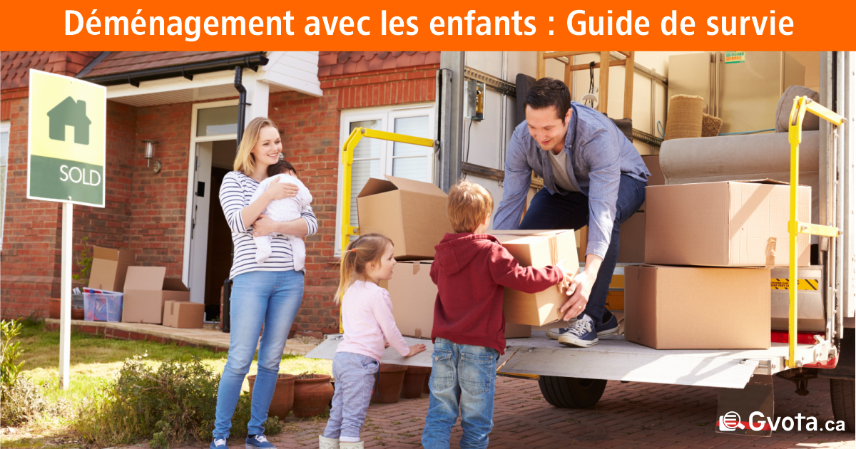 Déménagement avec les enfants Le guide ultime Gvota.ca